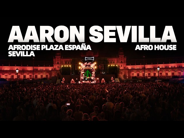 Aaron Sevilla @ Plaza España Sevilla / Afro House