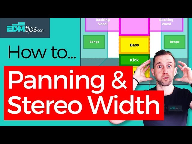 PANNING & STEREO WIDTH – How, When & What to Pan
