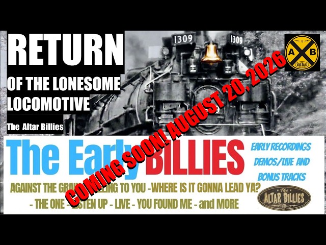 RETURN OF THE LONESOME LOCOMOTIVE 🚂 "AND" 🚂 THE EARLY BILLIES ALBUM RELEASE COMING ON AUG. 20, 2026!