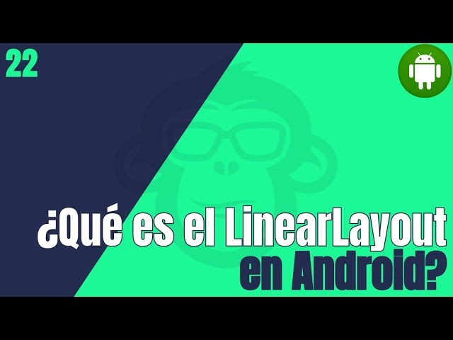 22. Que es el LinearLayout
