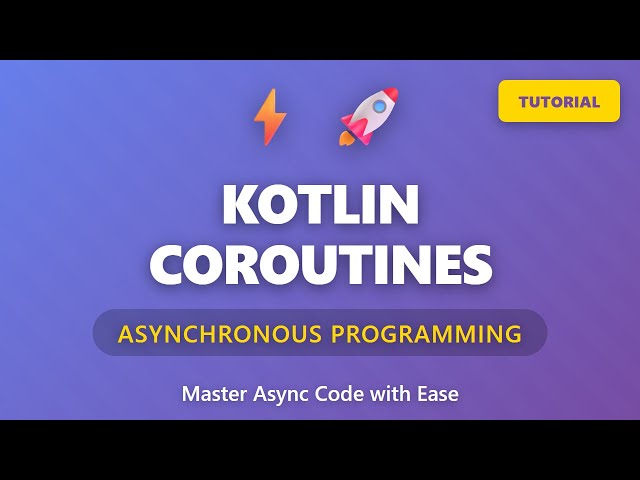 Kotlin Coroutines Tutorial: Asynchronous Programming for Beginners