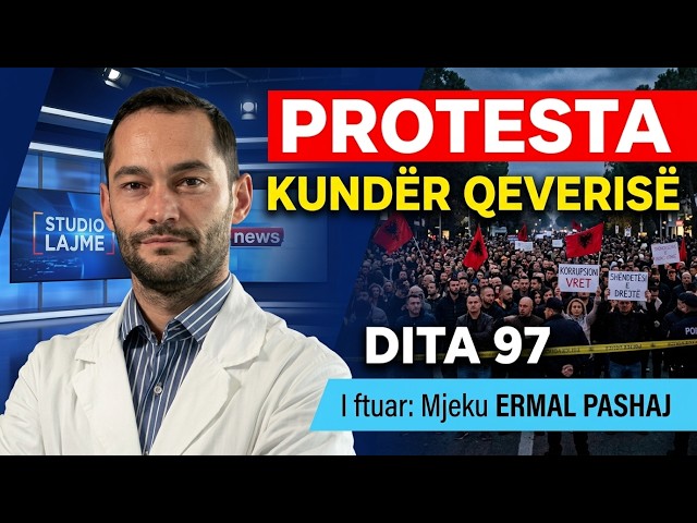 🔴 LIVE |Protesta kunder qeverise ne diten e 97 i ftuar mjeku Ermal Pashaj