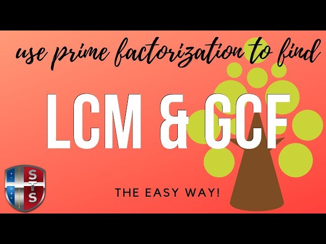 How to use prime factorization to find LCM and GCF