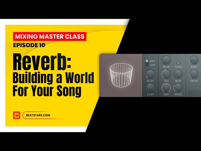 Mixing Master Class | Episode 10 | Reverb: Building a World For Your Song