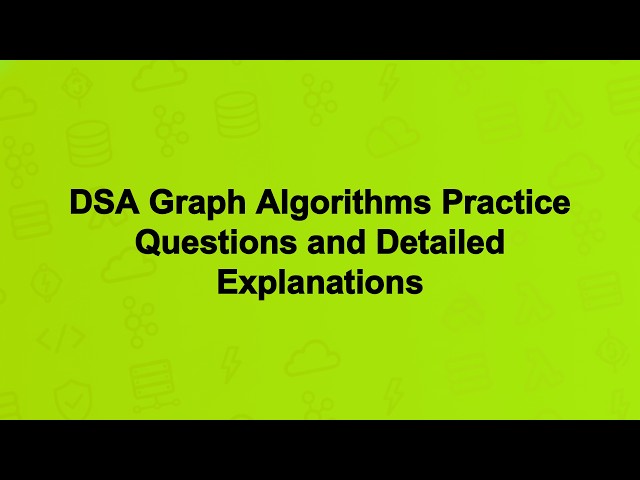 DSA Graph Algorithms Practice Questions and Detailed Explanations