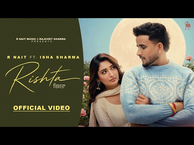 New Punjabi Songs 2026 | Rishta (Official Video) R Nait | Isha Sharma | Latest Punjabi Songs