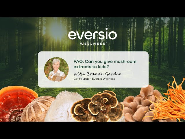 Can You Give Mushroom Extracts To Kids? | Eversio Wellness