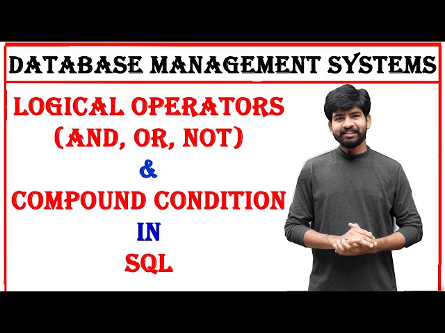LOGICAL OPERATORS, AND, OR, NOT, COMPOUND CONDITION IN SQL, dbms unit 3, database management systems