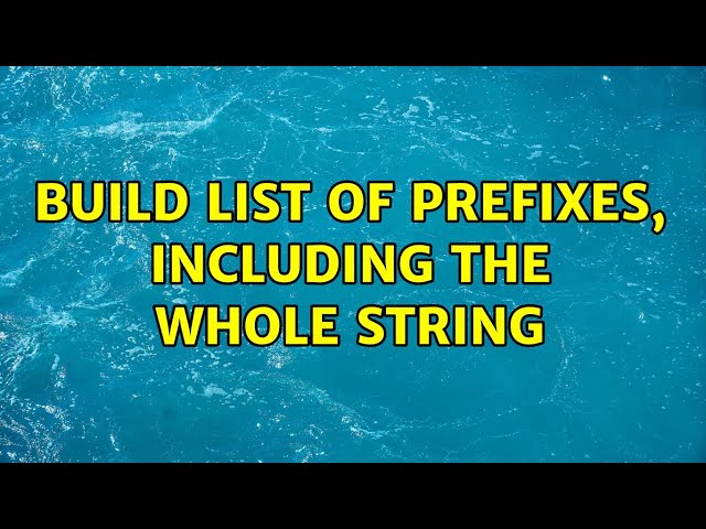 Build list of prefixes, including the whole string (2 Solutions!!)