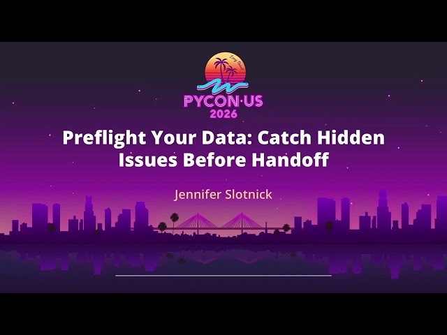 Preflight Your Data: Catch Hidden Issues Before Handoff - Jennifer Slotnick
