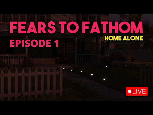 Fears To Fathom: Episode 1 - Home Alone