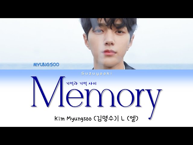 Kim Myungsoo (김명수) | L (엘) - 'Memory (기억과 기억 사이)' Lyrics [Color Coded Lyrics Han|Rom|Ita|가사]