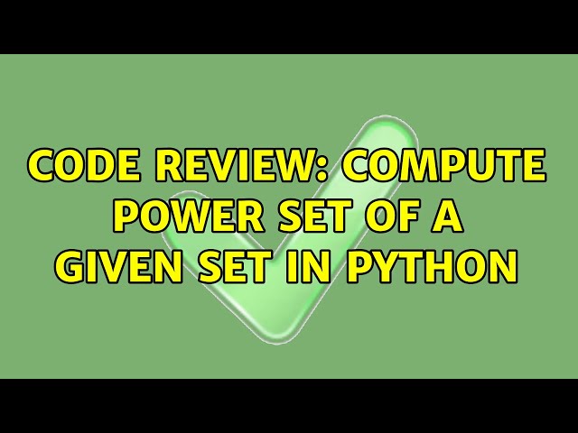 Code Review: Compute power set of a given set in Python