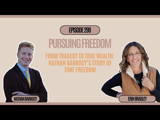 From Tragedy to True Wealth: Nathan Barkocy’s Story of Time Freedom