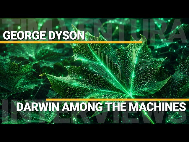 Darwin Among The Machines: Is AI Becoming A Global Intelligence? | George Dyson