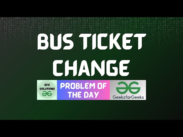 #849 GFG POTD | Bus Ticket Change | GFG Solutions | 13-01-2026
