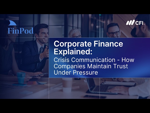 Corporate Finance Explained | Crisis Communication: How Companies Maintain Trust Under Pressure