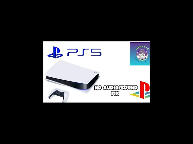 PlayStation 5 No Audio | How to Fix PS5 No Sound Issue
