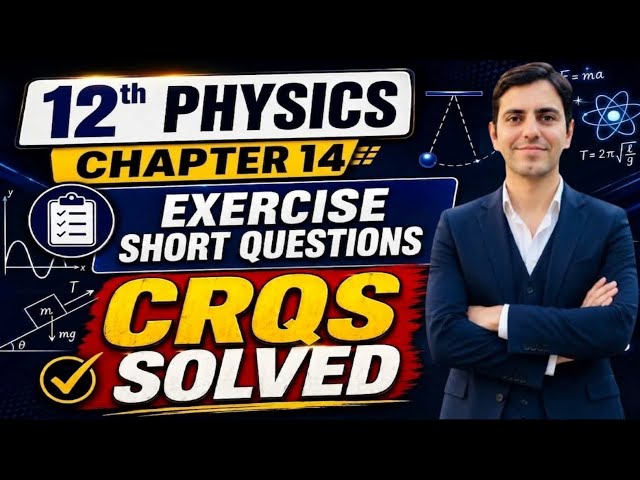 Unit 14 S.H.M Exercise Short Question Answers and CRQs | 12Th Class Physics New Book PCTB