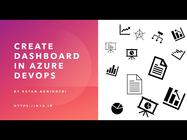 Create dashboards using Azure DevOps in 5 -10 min