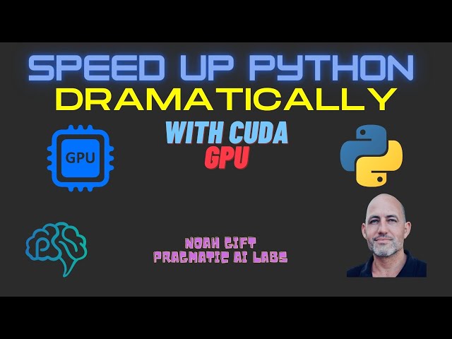 Learn to Use a CUDA GPU to Dramatically Speed Up Code In Python