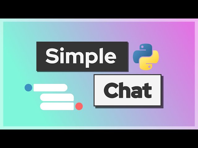 How To Create A Chat Application Using Python - Simple