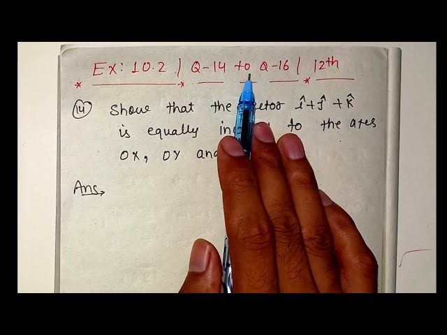 Class 12th Ex 10.2 solution | Q14, Q15 & Q16 | Chapter 10 Vector Algebra | NCERT CBSE Math