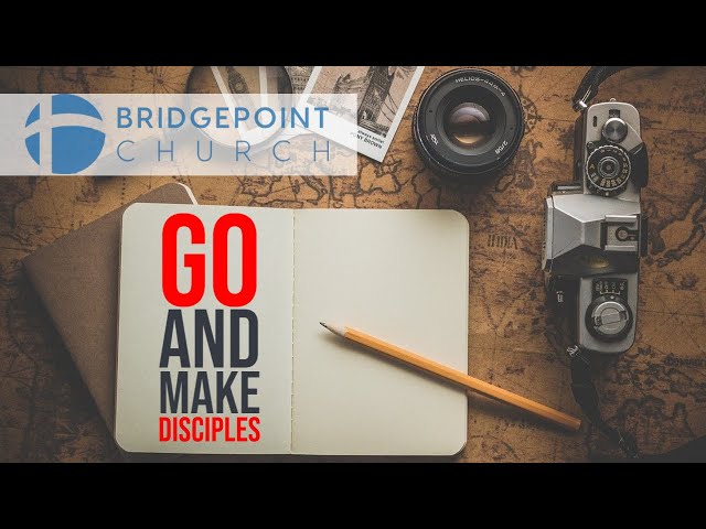 What is the meaning of Matthew 28:19 in the Bible? | GO and BE | BridgePoint Church