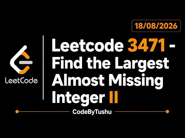 LeetCode 3471 | Find the Largest Almost Missing Integer | Java Solution | HashSet | CodeByTushu