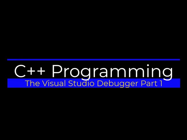 The Visual Studio Debugger with C++