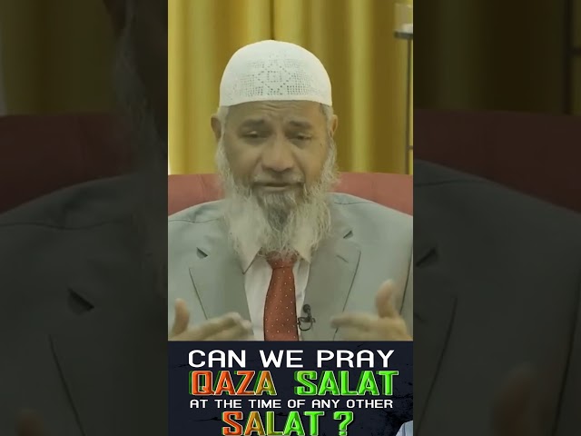 Can we pray Qaza Salat at the time of any other Salat? Question to Dr. Zakir Naik! #shorts