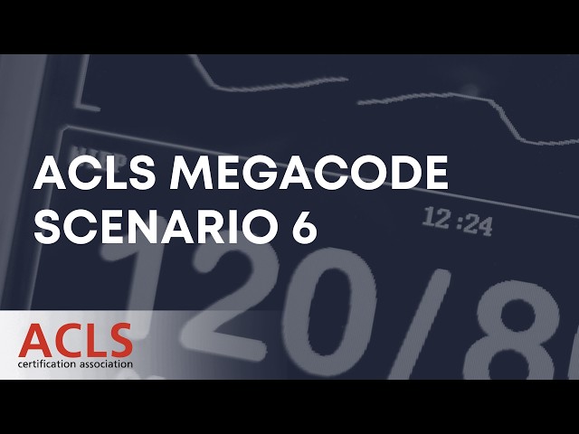 ACLS Megacode Scenario 6 | ACLS Certification Association