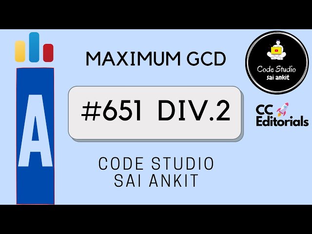 CodeForces #651 Div.2 A | Maximum GCD | Codeforces Editorials/Tutorials - CC Editorial Series