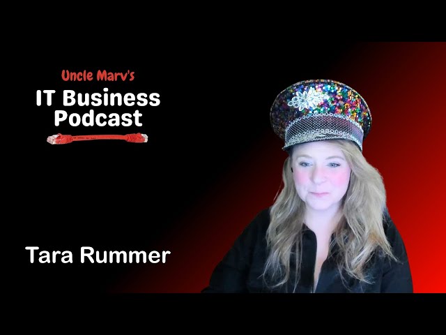 IT Business Podcast - Live with Tara Rummer!