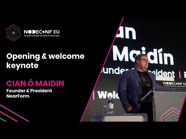 Opening & welcome keynote - Cian Ó Maidín | NodeConf EU 2022