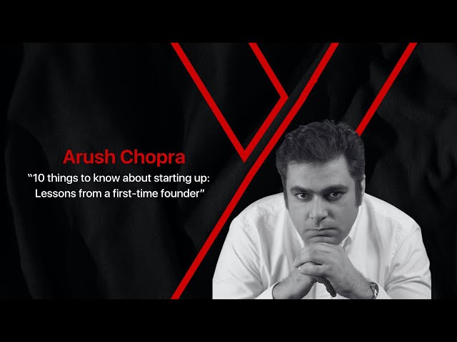 10 things to know about starting up from a first-time founder | Arush Chopra | TEDxNMIMSIndore