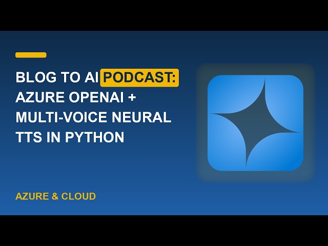 Blog to AI Podcast: Azure OpenAI + Multi-Voice Neural TTS in Python