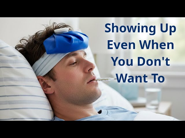 Showing Up Even When You Do Not Want To