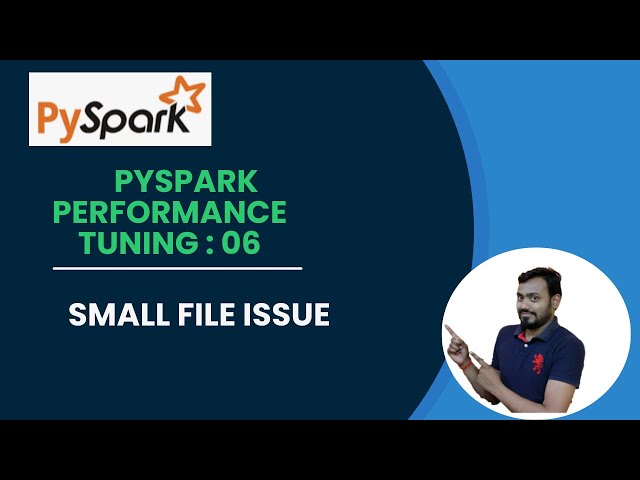 6. Understanding the Small File Problem in PySpark Performance | small file issue in pyspark