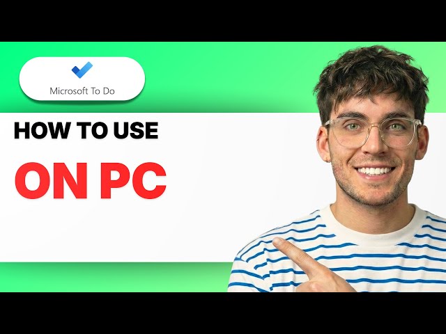How to Use Microsoft To Do on PC [2026 Full Guide]