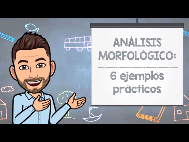 Análisis morfológico: 6 ejemplos prácticos