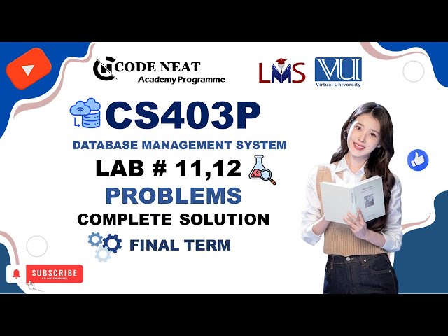 CS403P Labs 11,12 Complete Solution | Short Lectures | VU Final Term Important Points | Code Neat