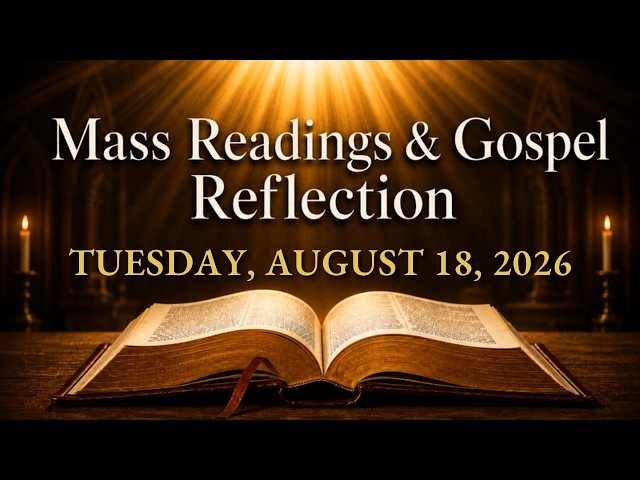 Today's Catholic Mass Readings — Tuesday, August 18, 2026 | Gospel Reflection