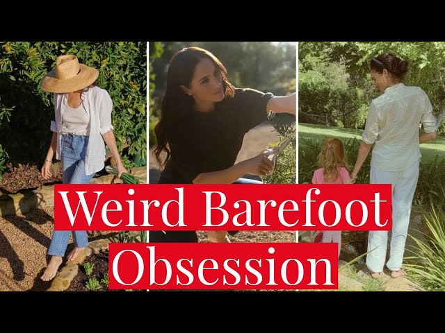 Meghan Markle's Weird Obsession with Her Own Bare Feet, Claims Being Barefoot 'Demystifies' Her