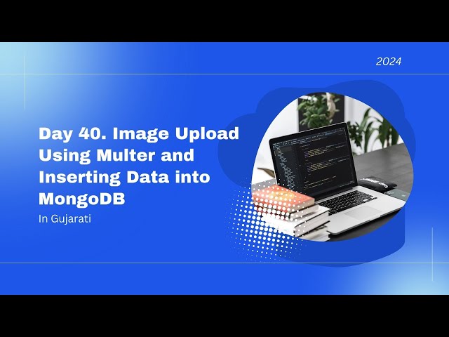 Day 40 Image Upload Using Multer and Inserting Data into MongoDB
