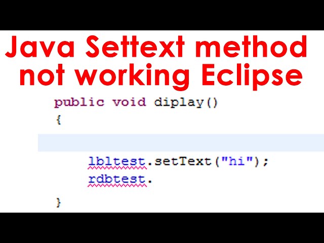 Java Settext method not working Eclipse