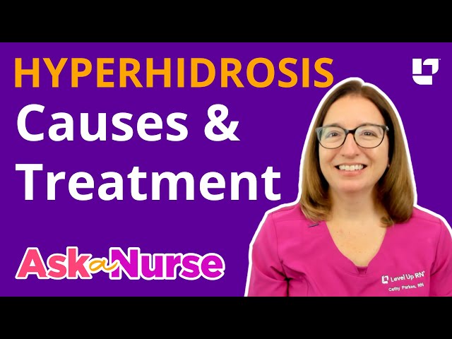 Hyperhidrosis (Excessive Sweating) Diagnosis & Treatment - Ask A Nurse | @LevelUpRN