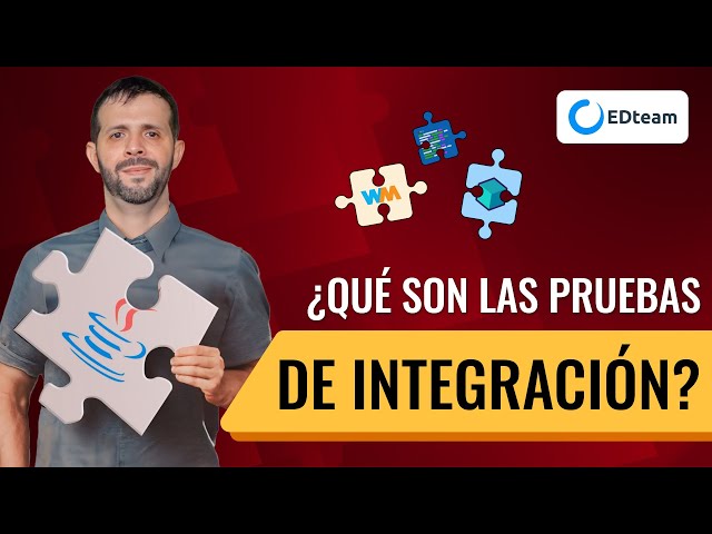 ¿Qué son las Pruebas de Integración? ¿Por qué debes implementarlas?