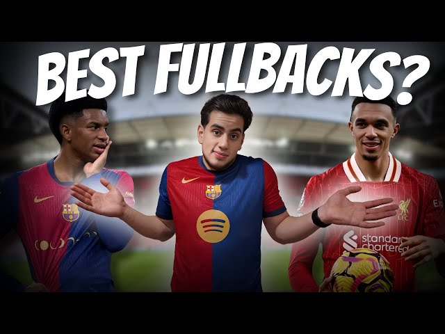 Ranking The BEST Fullbacks in the World