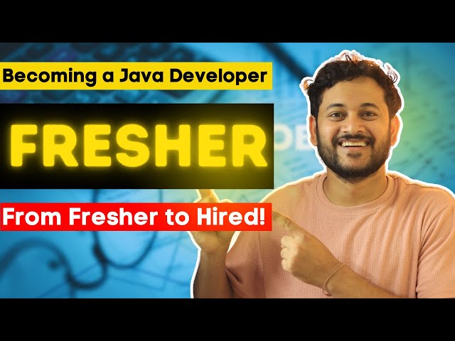 Land Your Dream Job as a Fresher: A Step-by-Step Guide to Becoming a Java Developer
